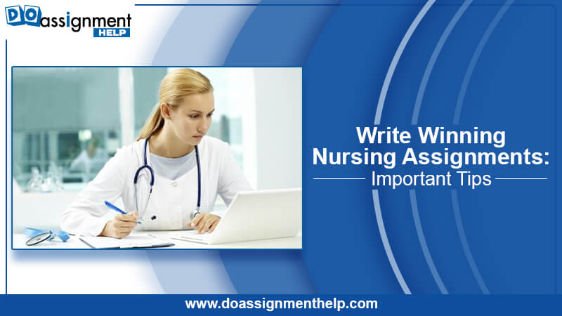 Powerful Tips To Write A Winning Nursing Assignment Paper!